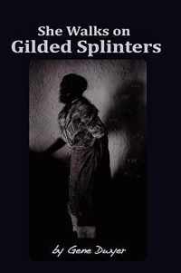 She Walks on Gilded Splinters