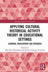 Applying Cultural Historical Activity Theory in Educational Settings