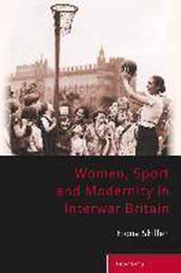 Women, Sport and Modernity in Interwar Britain