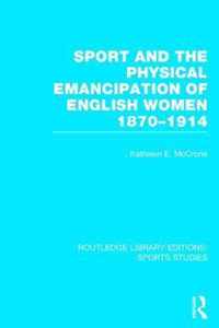 Sport and the Physical Emancipation of English Women (Rle Sports Studies)