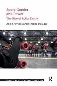 Sport, Gender and Power: The Rise of Roller Derby