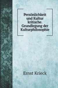 Persoenlichkeit und Kultur kritische. Grundlegung der Kulturphilosophie