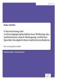 Untersuchung der verletzungsprophylaktischen Wirkung des Aufwarmens durch Befragung verletzter Sportler bezuglich ihres Aufwarmverhaltens