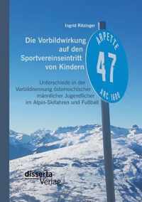 Die Vorbildwirkung auf den Sportvereinseintritt von Kindern: Unterschiede in der Vorbildnennung österreichischer männlicher Jugendlicher im Alpin-Skif