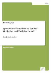 Sportrechte-Vermarkter im Fussball - Geldgeber und Einflussnehmer?