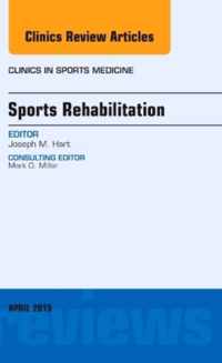 Sports Rehabilitation, An Issue of Clinics in Sports Medicine