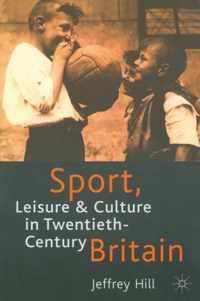 Sport, Leisure and Culture in Twentieth-Century Britain