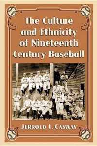 The Culture and Ethnicity of Nineteenth Century Baseball