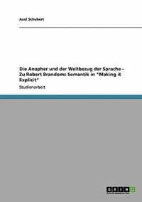 Die Anapher und der Weltbezug der Sprache - Zu Robert Brandoms Semantik in Making it Explicit