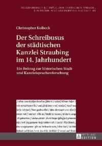 Der Schreibusus der städtischen Kanzlei Straubing im 14. Jahrhundert