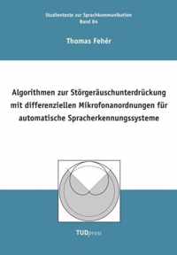 Algorithmen zur Stoergerauschunterdruckung mit differenziellen Mikrofonanordnungen fur automatische Spracherkennungssysteme