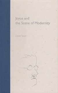 Joyce and the Scene of Modernity