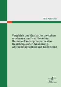 Vergleich und Evaluation zwischen modernen und traditionellen Datenbankkonzepten unter den Gesichtspunkten Skalierung, Abfragemoeglichkeit und Konsistenz