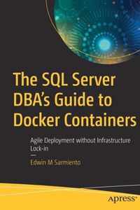 The SQL Server DBA s Guide to Docker Containers