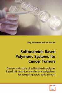 Sulfonamide Based Polymeric Systems for Cancer Tumors