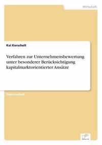 Verfahren zur Unternehmensbewertung unter besonderer Berucksichtigung kapitalmarktorientierter Ansatze