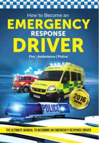 How to Become an Emergency Response Driver: The Definitive Career Guide to Becoming an Emergency Driver (How2become)