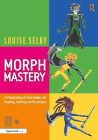 Morph Mastery: A Morphological Intervention for Reading, Spelling and Vocabulary