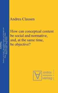 How can conceptual content be social and normative, and, at the same time, be objective?