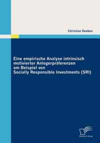 Eine empirische Analyse intrinsisch motivierter Anlegerpraferenzen am Beispiel von Socially Responsible Investments (SRI)