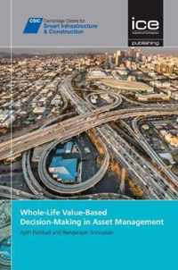 Whole-Life Value-Based Decision-Making in Asset Management [CSIC Series]