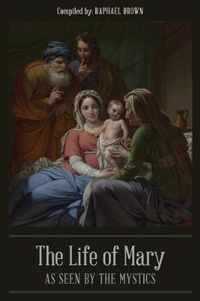 The Life of Mary As Seen By the Mystics