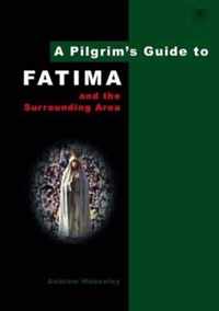 A Pilgrim's Guide to Fatima