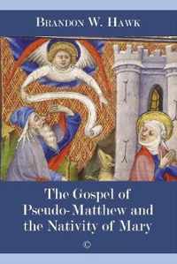 Gospel of Pseudo-Matthew and the Nativity of Mary, The