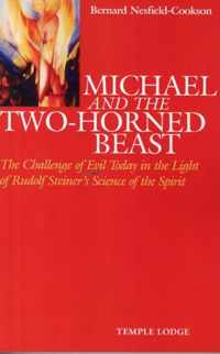 Michael and the TwoHorned Beast The Challenge of Evil Today in the Light of Rudolf Steiner's Science of the Spirit