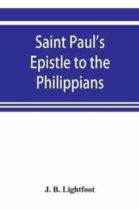 Saint Paul's Epistle to the Philippians; a revised text with Introduction, notes, and disserations