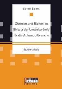 Chancen und Risiken im Einsatz der Umweltpramie fur die Automobilbranche