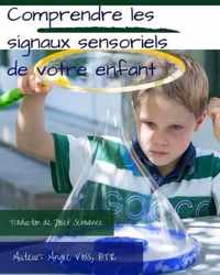 Comprendre Les Signaux Sensoriels de Votre Enfant