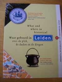 What and where in historical Leiden - Waar gebeurd in Leiden