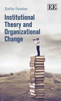 Institutional Theory and Organizational Change