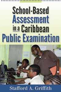 School-Based Assessment in a Caribbean Public Examination