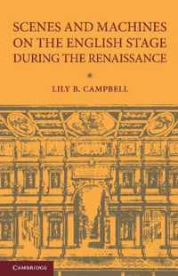 Scenes and Machines on the English Stage During the Renaissance