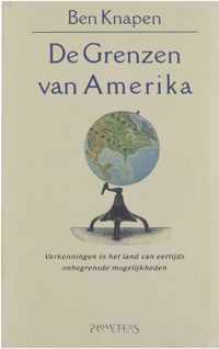 De grenzen van Amerika : verkenningen in het land van eertijds onbegrensde mogelijkheden