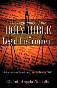 The Legitimacy of the Holy Bible as a Legal Instrument