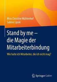 Stand by me die Magie der Mitarbeiterbindung