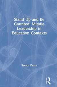 Stand Up and Be Counted: Middle Leadership in Education Contexts