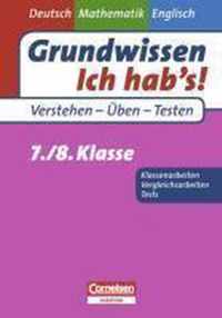 Grundwissen - Ich hab's - Deutsch - Mathematik - Englisch 7./8. Schuljahr. Übungsbuch für Vergleichs- und Klassenarbeiten sowie Tests