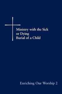 Enriching Our Worship 2: Ministry with the Sick or Dying
