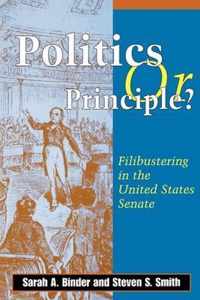 Politics or Principle Filibustering in the United States