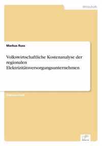 Volkswirtschaftliche Kostenanalyse der regionalen Elektrizitatsversorgungsunternehmen