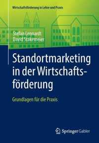 Standortmarketing in Der Wirtschaftsförderung: Grundlagen Für Die Praxis