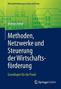 Methoden, Netzwerke Und Steuerung Der Wirtschaftsfoerderung