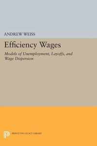 Efficiency Wages - Models of Unemployment, Layoffs, and Wage Dispersion