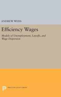 Efficiency Wages - Models of Unemployment, Layoffs, and Wage Dispersion