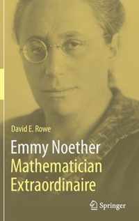 Emmy Noether Mathematician Extraordinaire