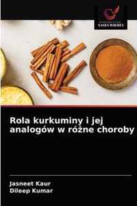 Rola kurkuminy i jej analogow w rone choroby